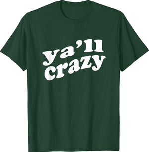 Ya'll Crazy Great for Fun Events and Just to Wear for Fun T-Shirt - T-Shirt | Forest
