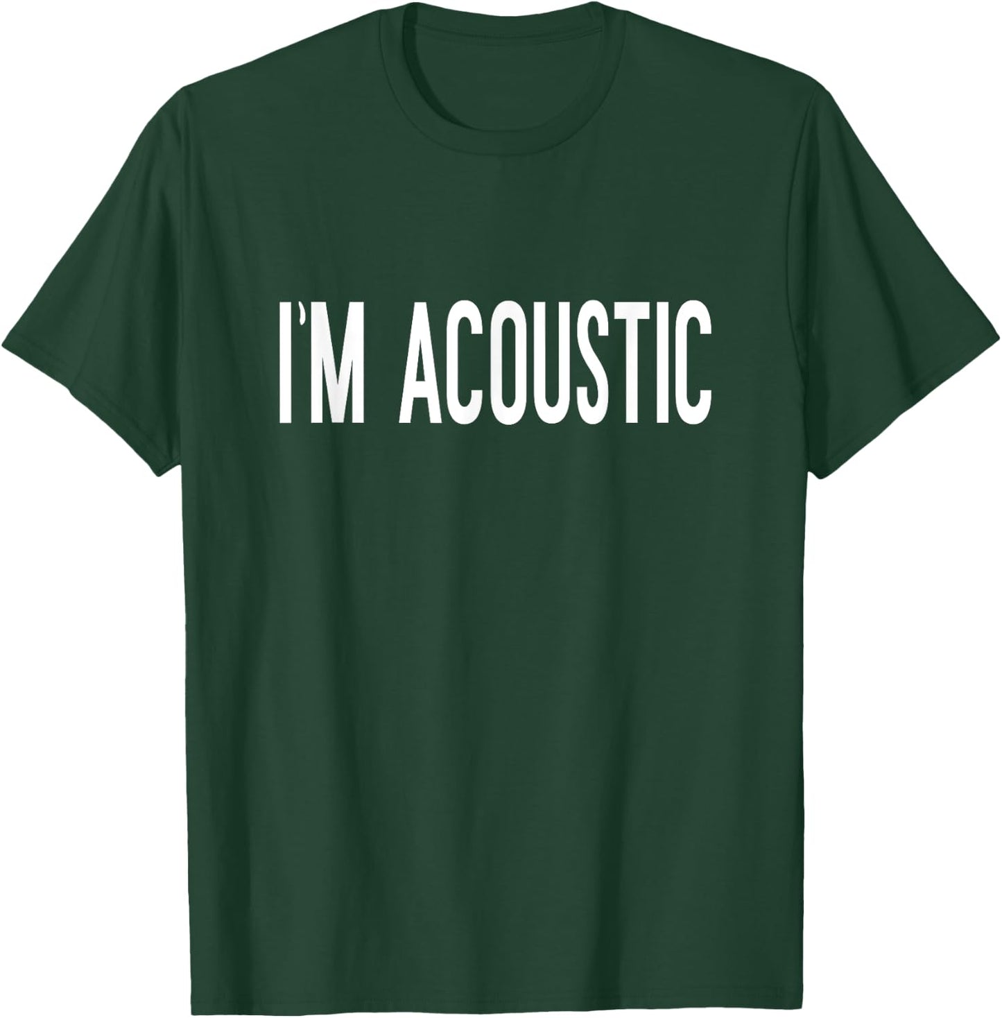 Im Acoustic Funny Trending Meme T-Shirt - T-Shirt | Forest
