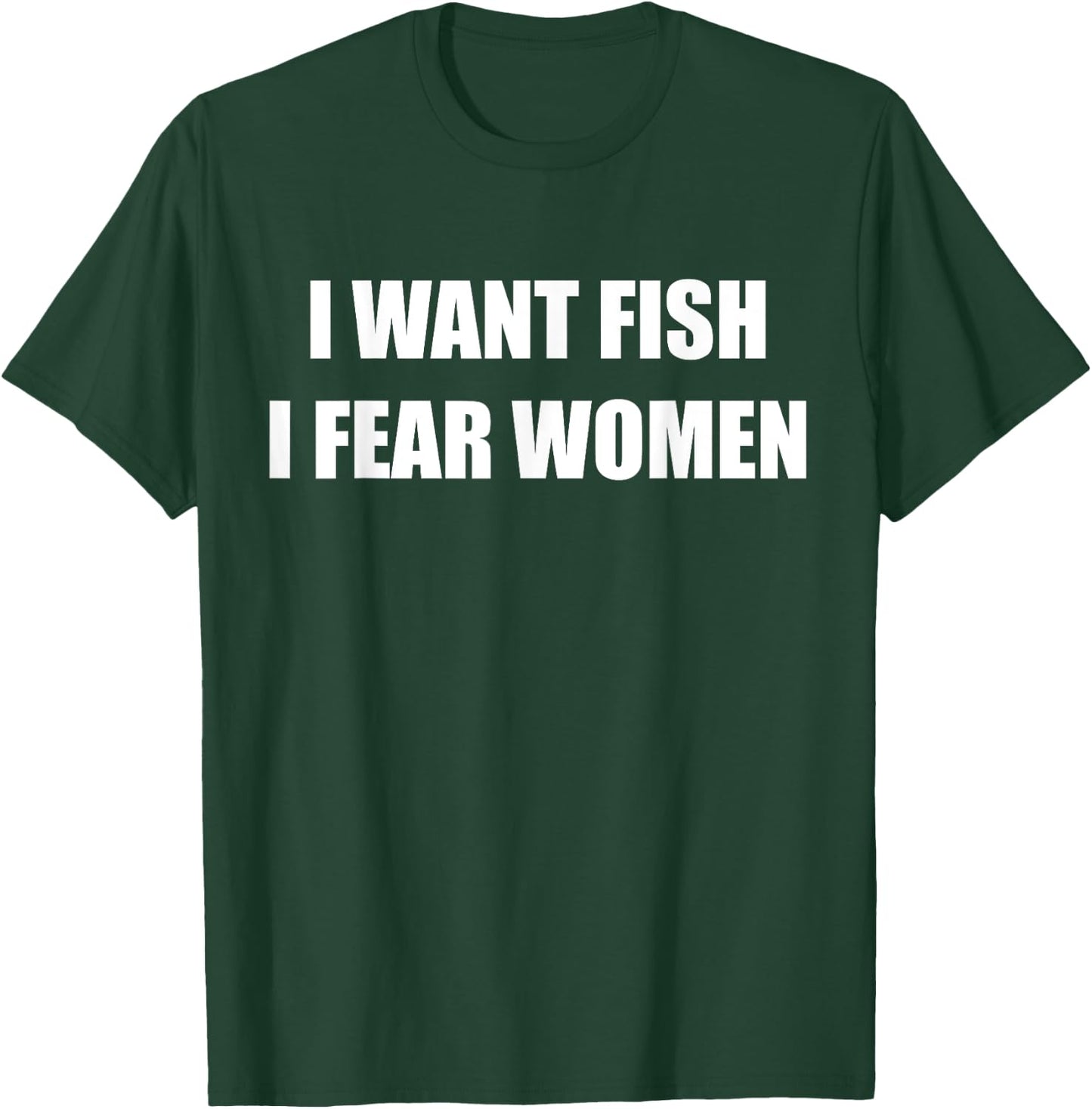 I Want Fish I Fear Women T-Shirt - T-Shirt | Forest