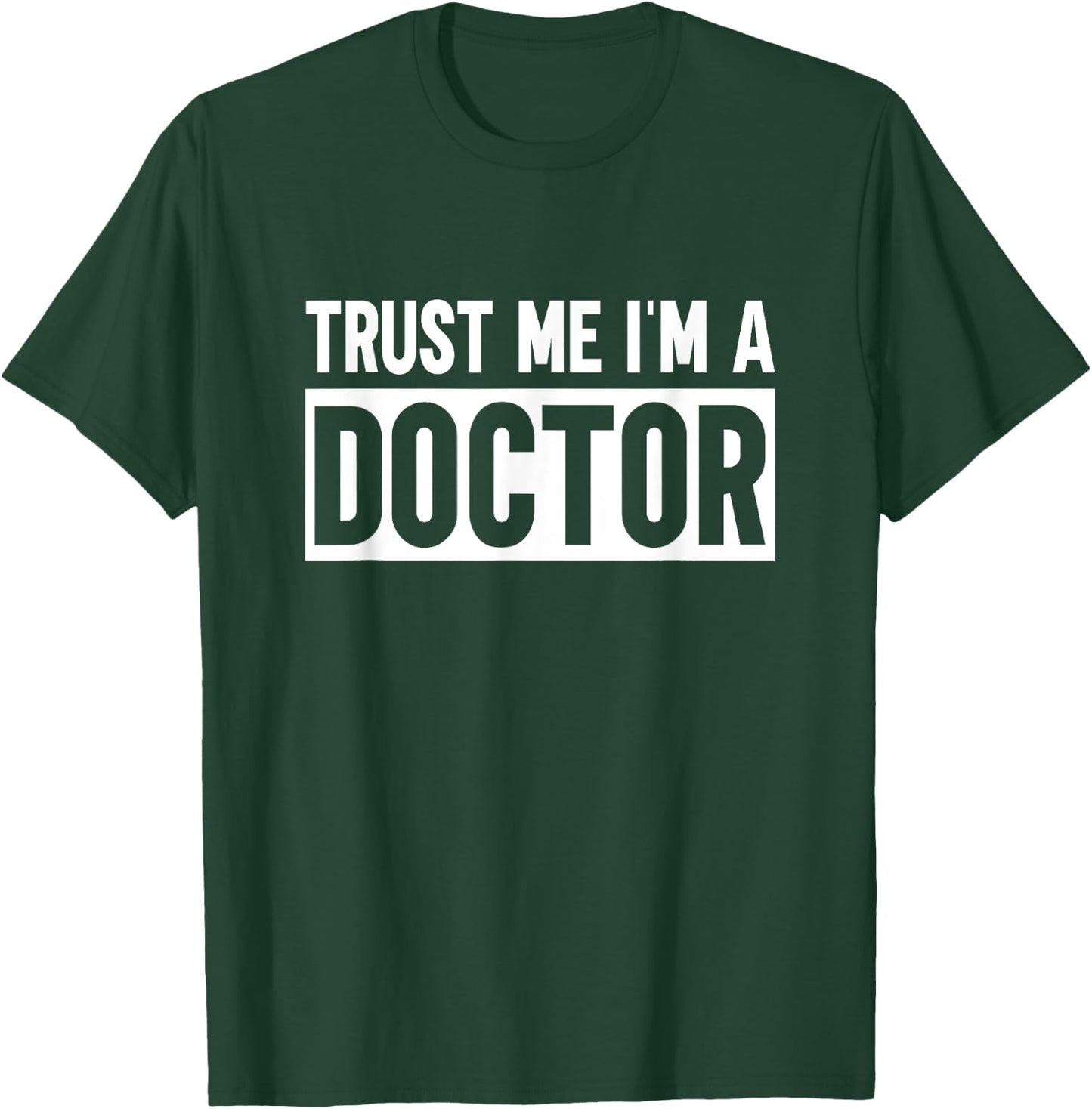Trust me I'm a Doctor T-Shirt - T-Shirt | Forest