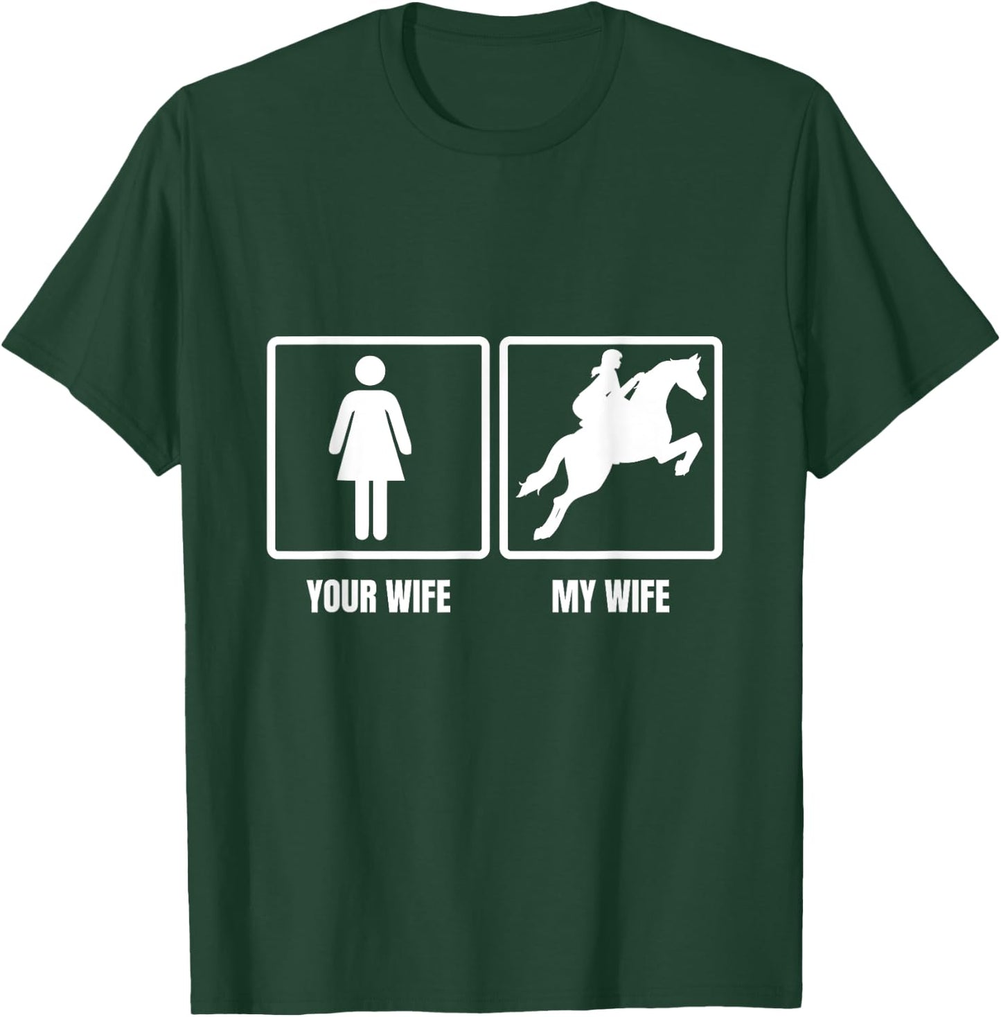 Your Wife My Wife Horse Riding Funny Husband Quote T-Shirt - T-Shirt | Forest