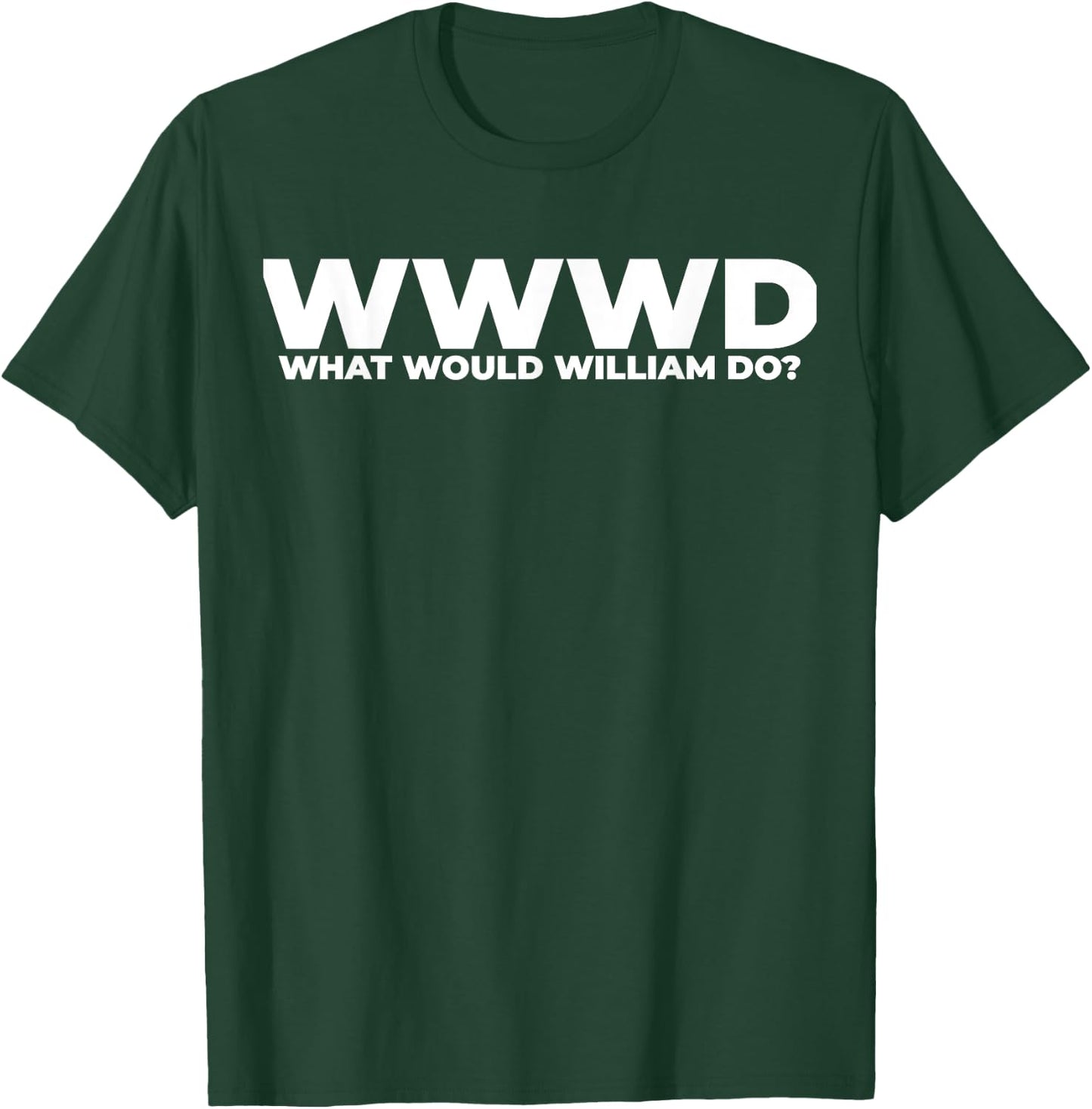 What Would William Do? Funny William Personalized T-Shirt - T-Shirt | Forest