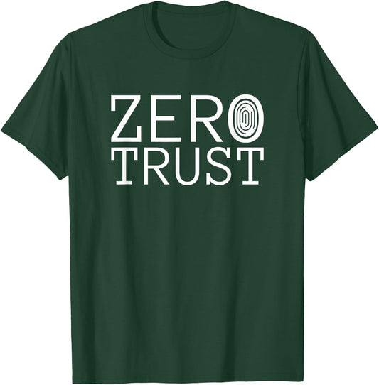 Zero Trust, Cyber Security Hacking Programmer Developer T-Shirt - T-Shirt | Forest