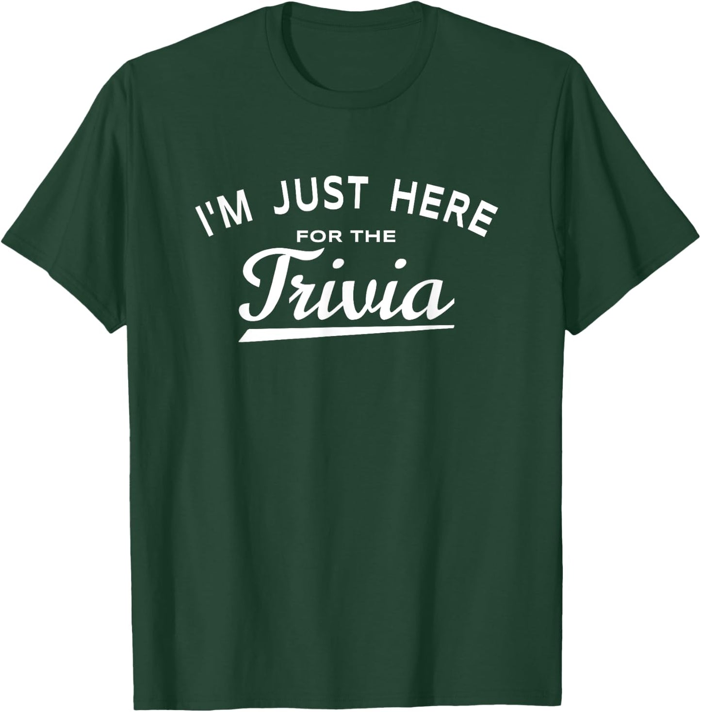 I'm Just Here For The Trivia - Fun Trivia Night Game Lover T-Shirt - T-Shirt | Forest
