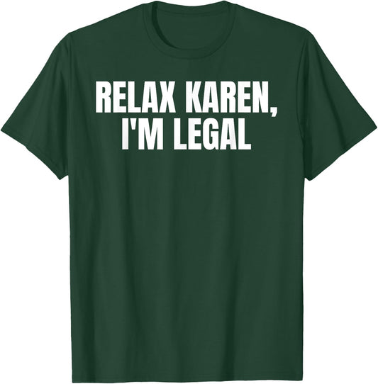 Funny Mexican Relax Karen I'm Legal T-Shirt - T-Shirt | Forest