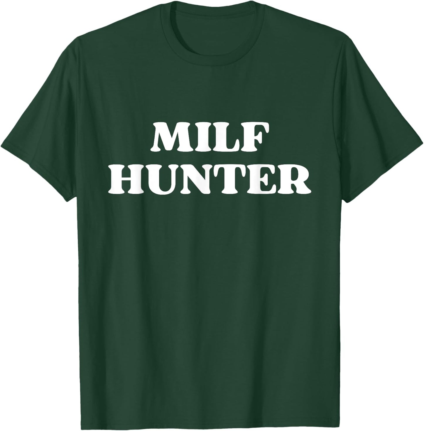 Milf Hunter Funny Sarcastic Y2k T-Shirt - T-Shirt | Forest