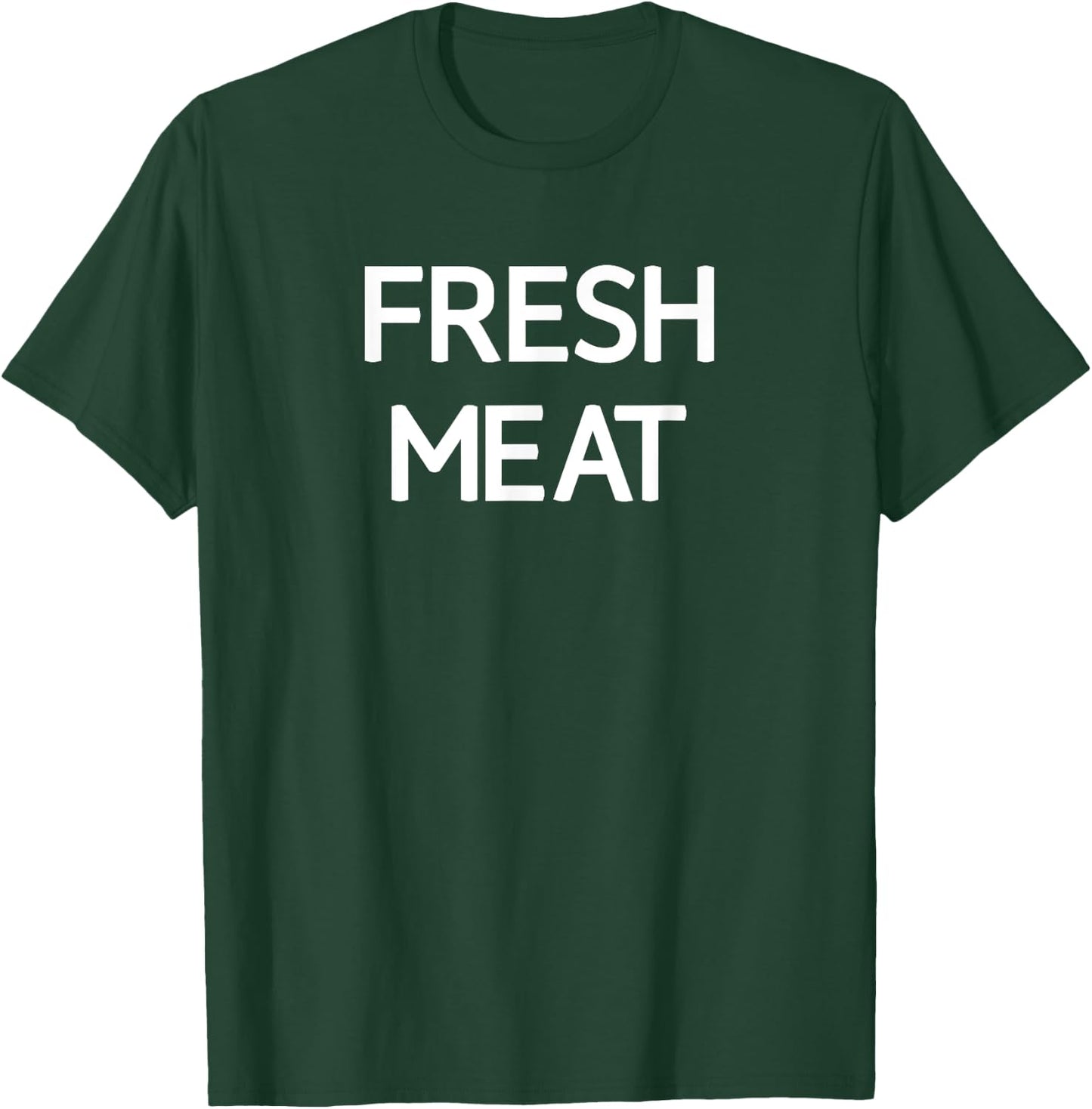Fresh Meat, Funny, Jokes, Sarcastic T-Shirt - T-Shirt | Forest