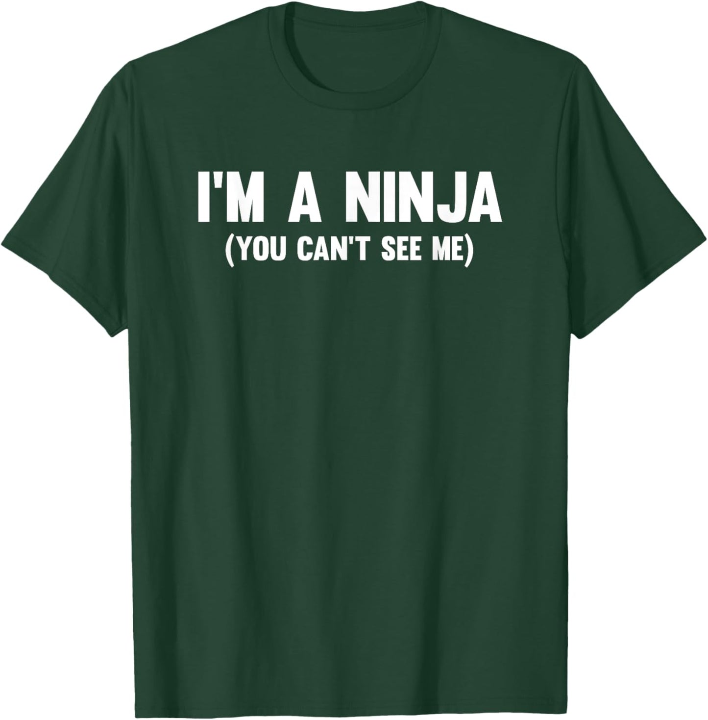I'm a ninja you can't see me T-Shirt - T-Shirt | Forest