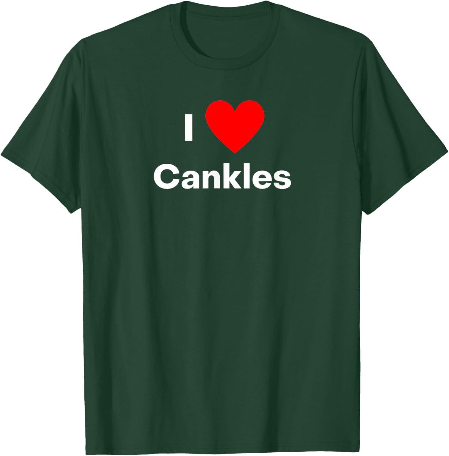I love Cankles - with a red heart T-Shirt - T-Shirt | Forest