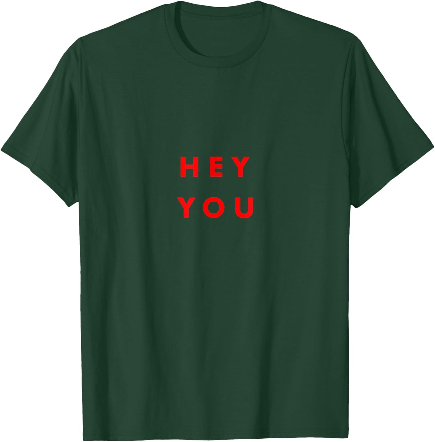 Hey You T-Shirt - T-Shirt | Forest