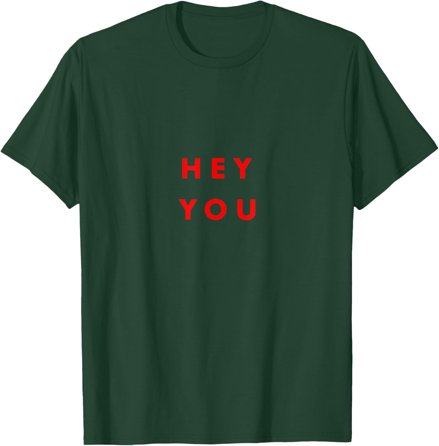 Hey You T-Shirt - T-Shirt | Forest