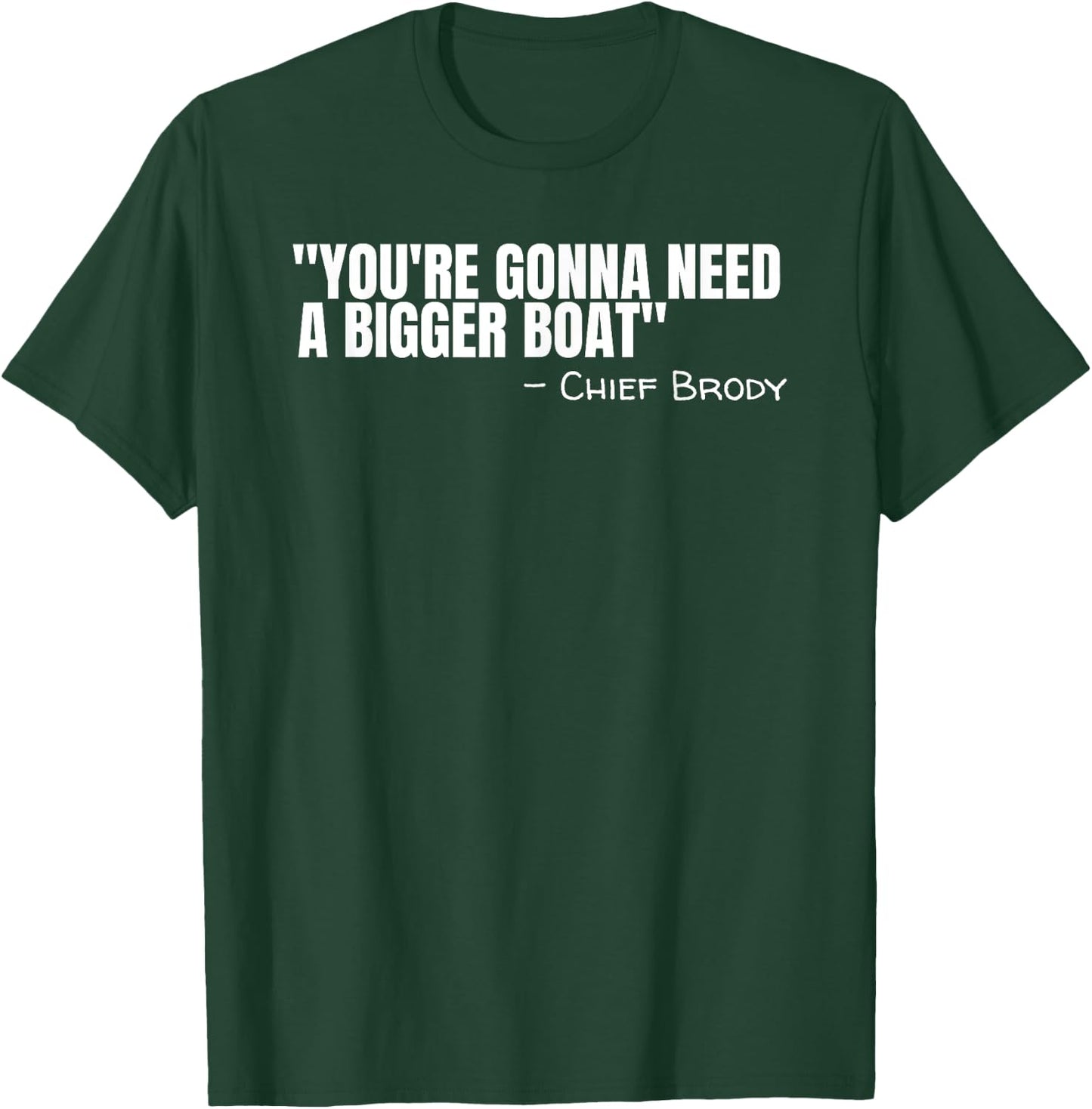 Chief Brody You're Gonna Need A Bigger Boat Shark Film Quote T-Shirt - T-Shirt | Forest