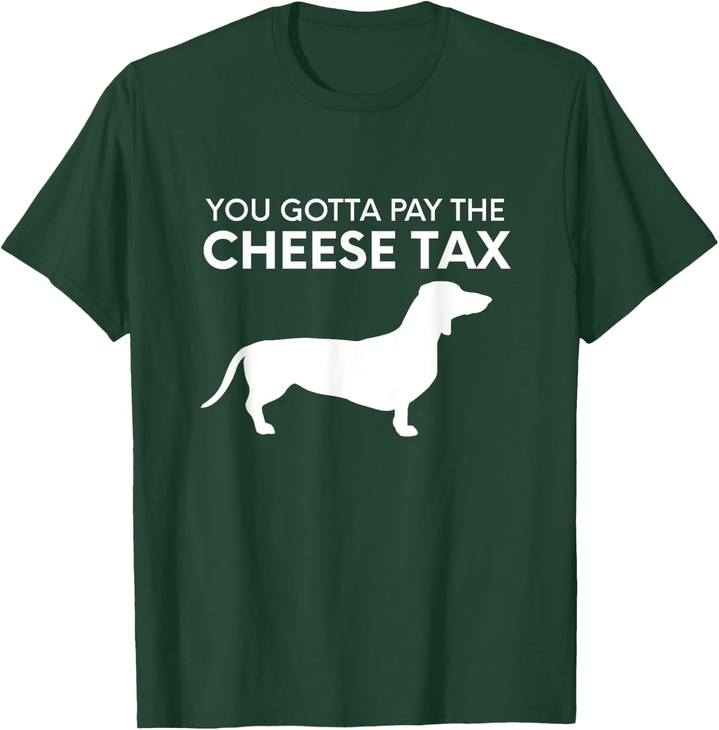 Cheese Tax - Funny You Gotta Pay The Cheese Tax Dog Food Women T-Shirt - T-Shirt | Forest
