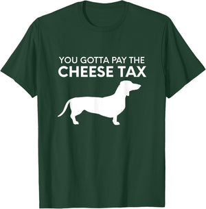 Cheese Tax - Funny You Gotta Pay The Cheese Tax Dog Food Women T-Shirt - T-Shirt | Forest
