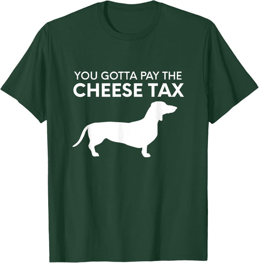 Cheese Tax - Funny You Gotta Pay The Cheese Tax Dog Food Women T-Shirt - T-Shirt | Forest