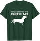 Cheese Tax - Funny You Gotta Pay The Cheese Tax Dog Food Women T-Shirt - T-Shirt | Forest
