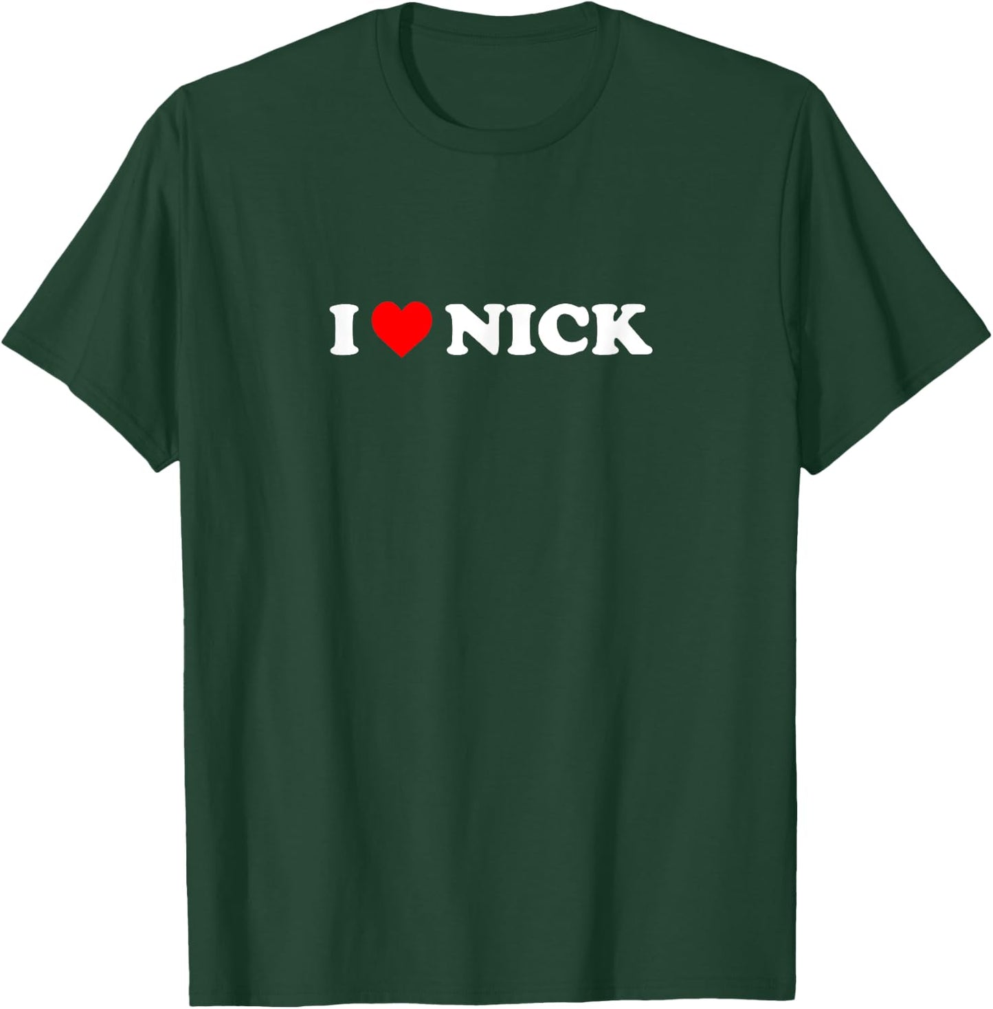 I Love Nick T-Shirt - T-Shirt | Forest