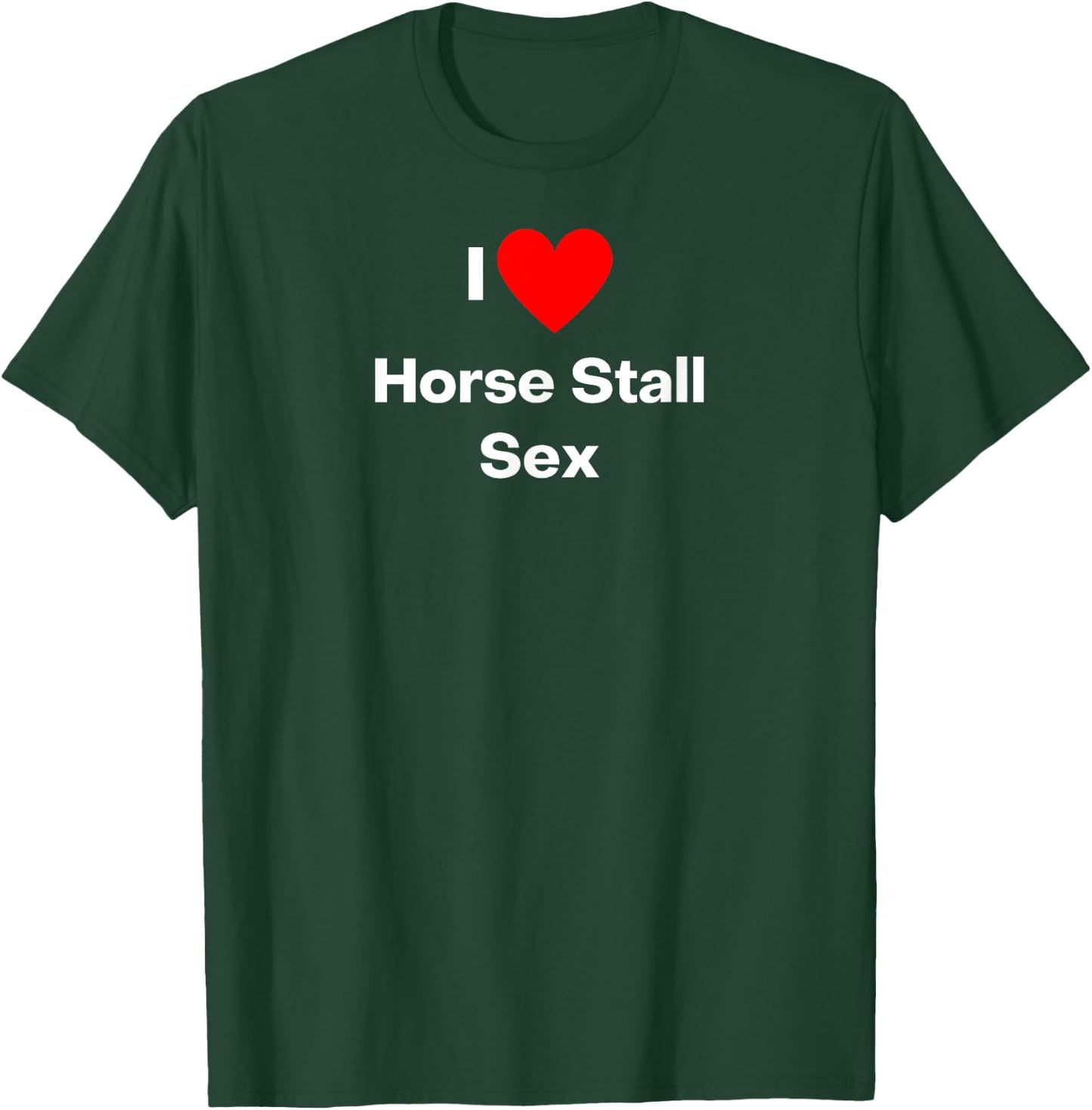 I love Horse Stall Sex - with a red heart T-Shirt - T-Shirt | Forest