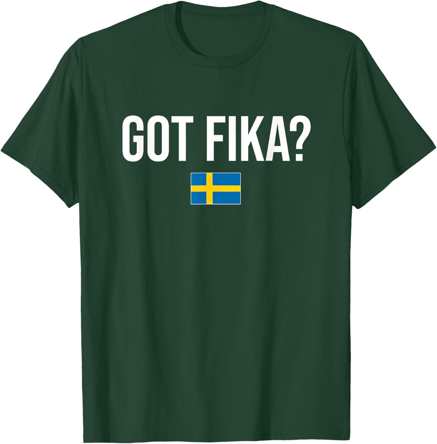 Got Fika Swedish Sweden T-Shirt - T-Shirt | Forest