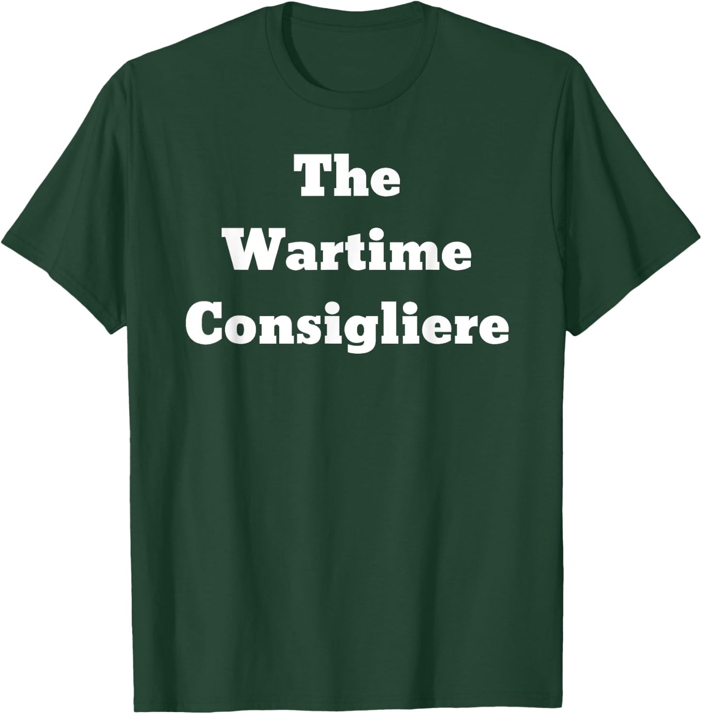 The Wartime Consigliere T-Shirt - T-Shirt | Forest
