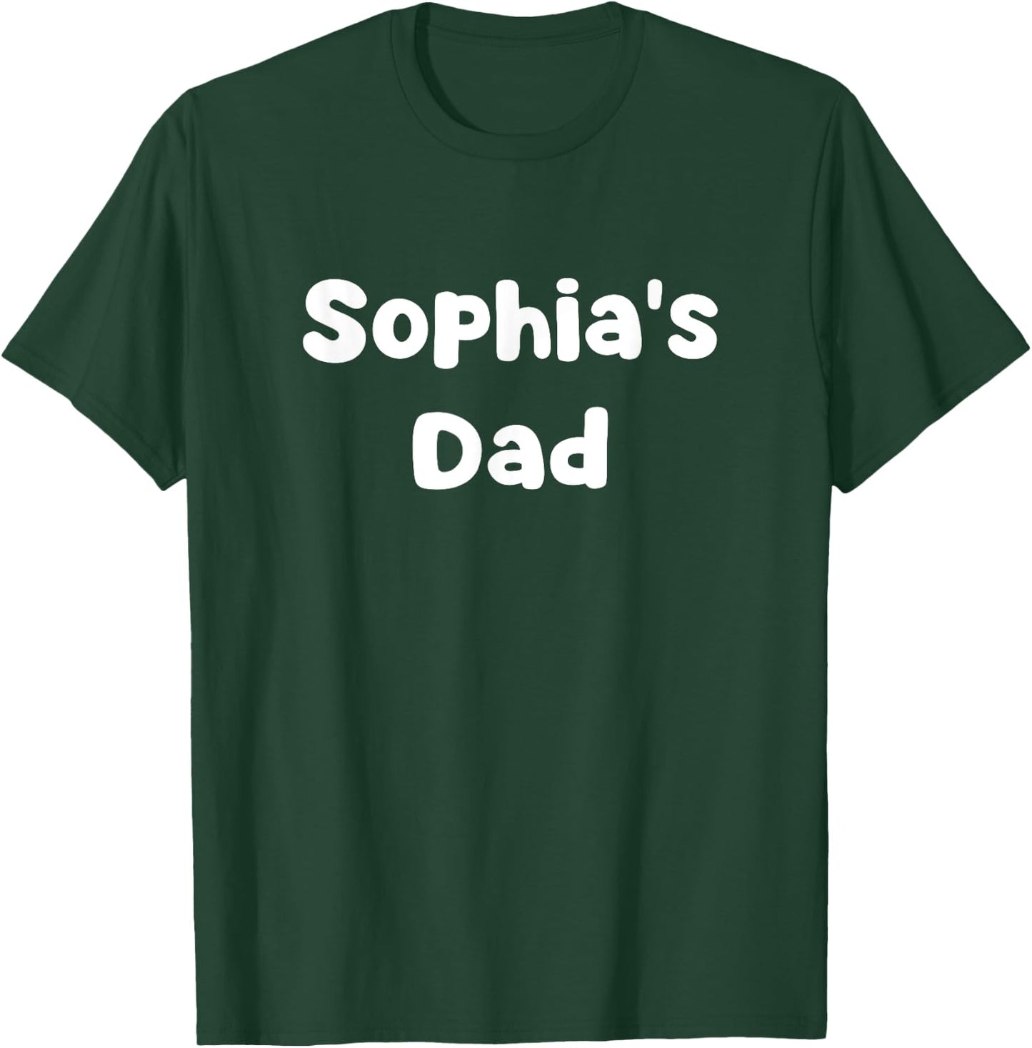 Sophia's Dad T-Shirt - T-Shirt | Forest