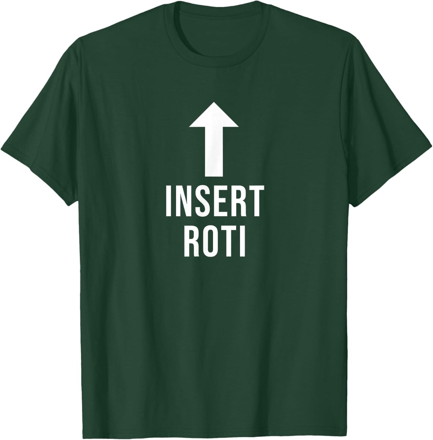 Insert Roti Funny Eat Cooking Drink Food Lover T-Shirt - T-Shirt | Forest