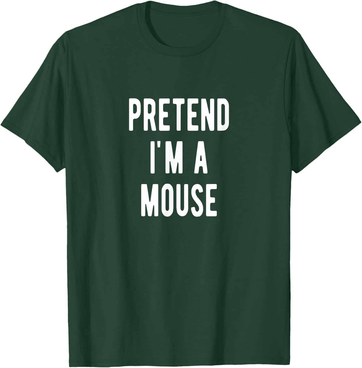 Pretend I am a Mouse Halloween Costume Mouses T-Shirt - T-Shirt | Forest