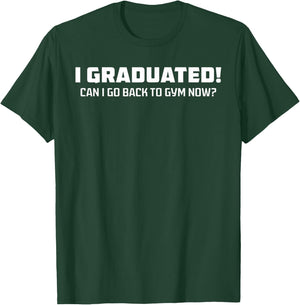 Graduated Can I Go Back To Gym Now Retro Vintage Funny T-Shirt - T-Shirt | Forest