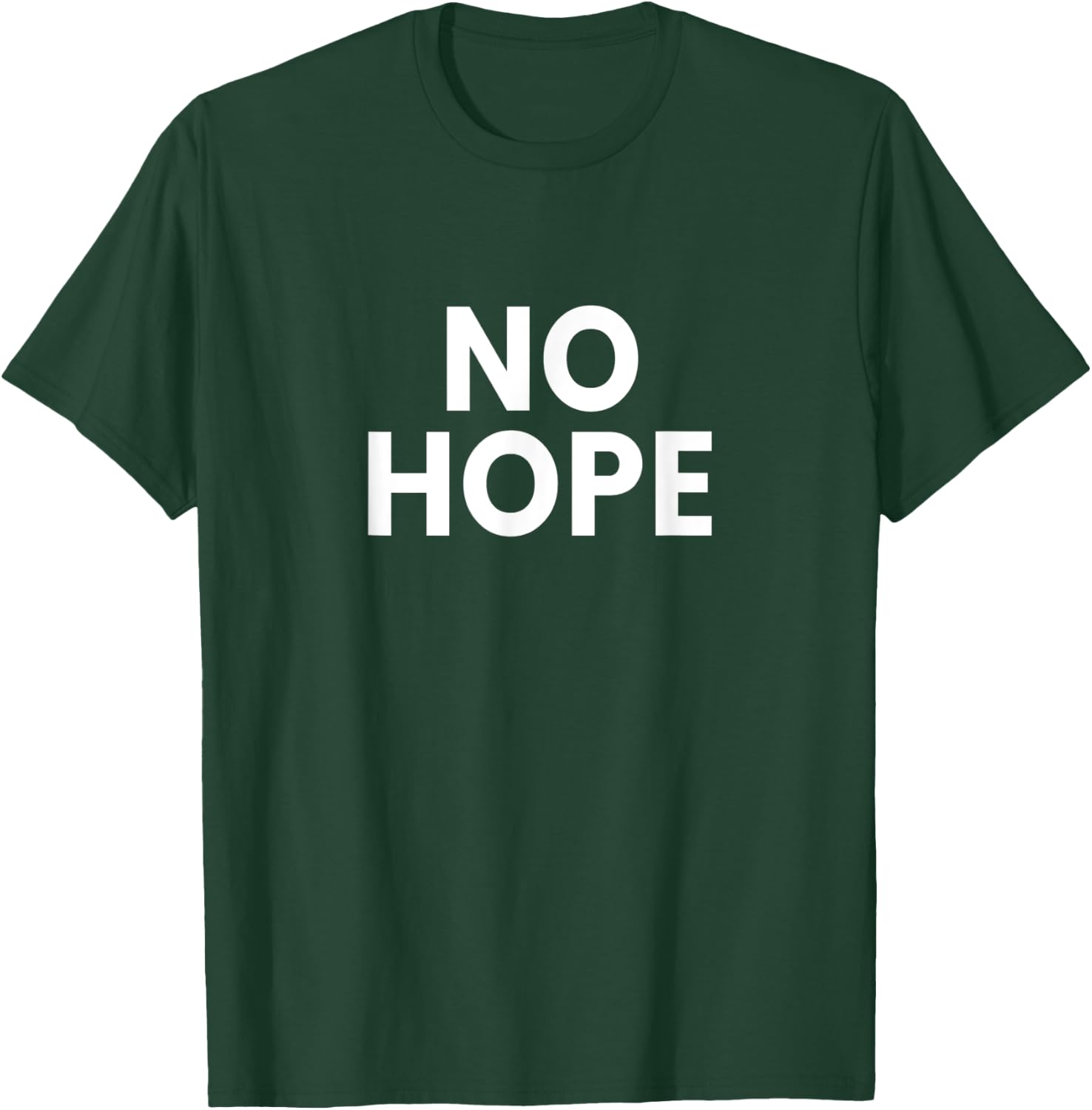 No Hope T-Shirt - T-Shirt | Forest