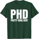 PHD Pretty Huge Debt Doctoral Degree Funny PHD Graduation T-Shirt - T-Shirt | Forest
