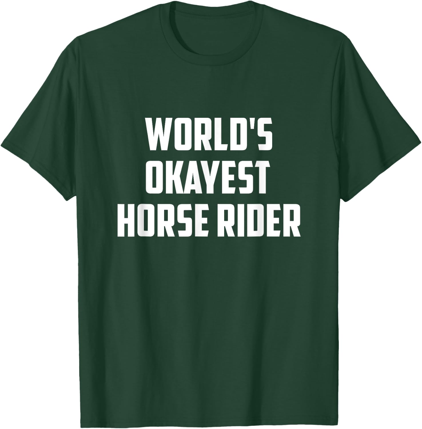 World's Okayest Horse Rider Equestrian Riding Horse Lover T-Shirt - T-Shirt | Forest