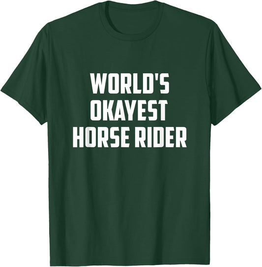 World's Okayest Horse Rider Equestrian Riding Horse Lover T-Shirt - T-Shirt | Forest