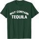 May Contain Tequila Funny Tequila Drinker T-Shirt - T-Shirt | Forest