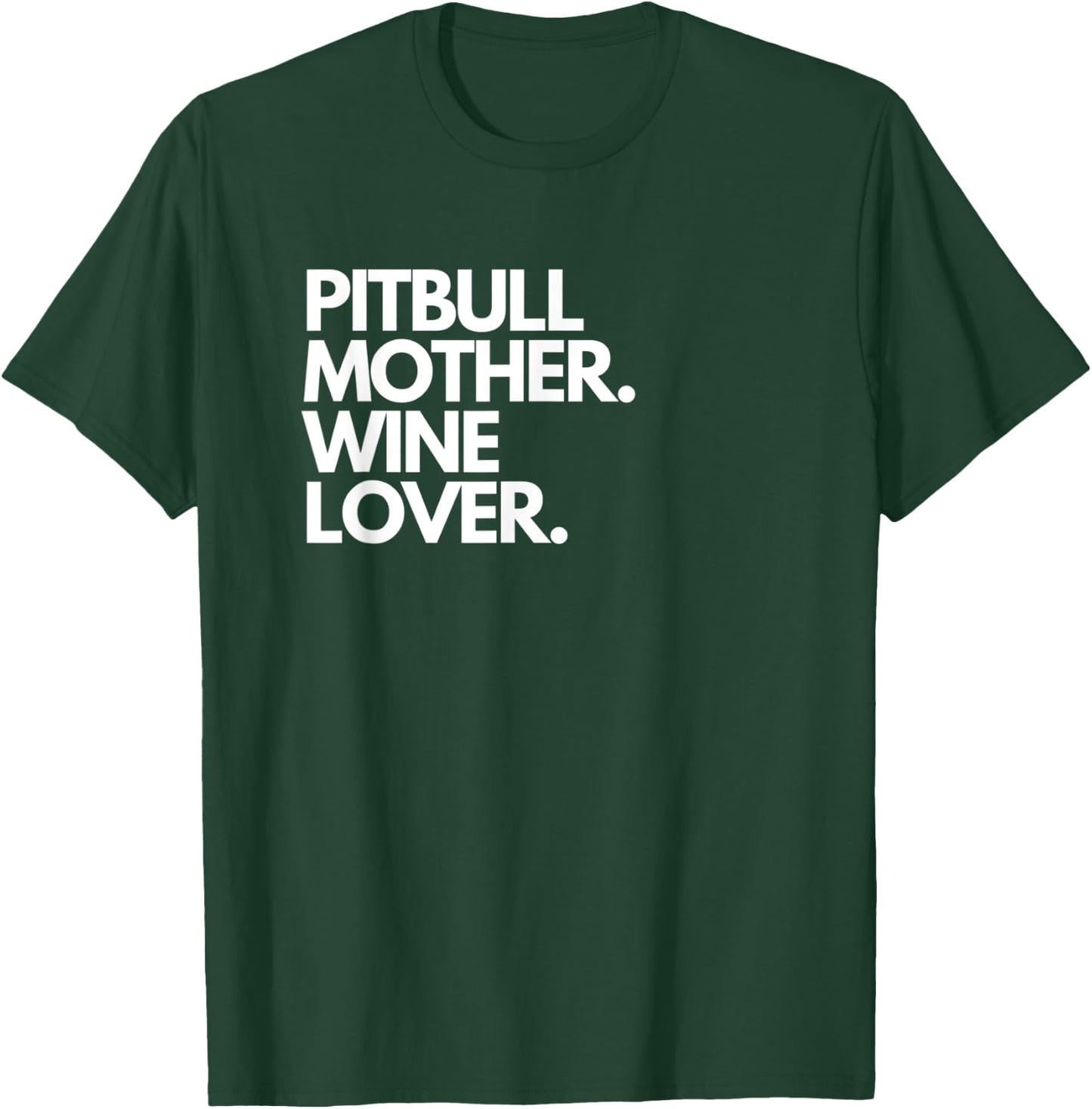 Pitbull Mother Wine Lover Funny Dog T-Shirt - T-Shirt | Forest