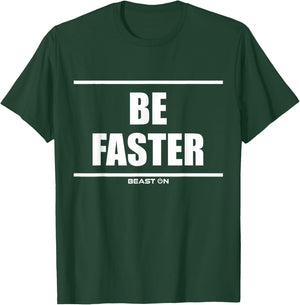 Be Faster Sport Sports Athletic Cardio Fitness Motivation T-Shirt - T-Shirt | Forest
