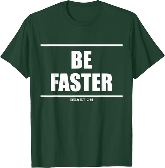 Be Faster Sport Sports Athletic Cardio Fitness Motivation T-Shirt - T-Shirt | Forest