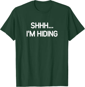 Shhh I'm Hiding, funny, jokes, sarcastic T-Shirt - T-Shirt | Forest
