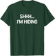 Shhh I'm Hiding, funny, jokes, sarcastic T-Shirt - T-Shirt | Forest