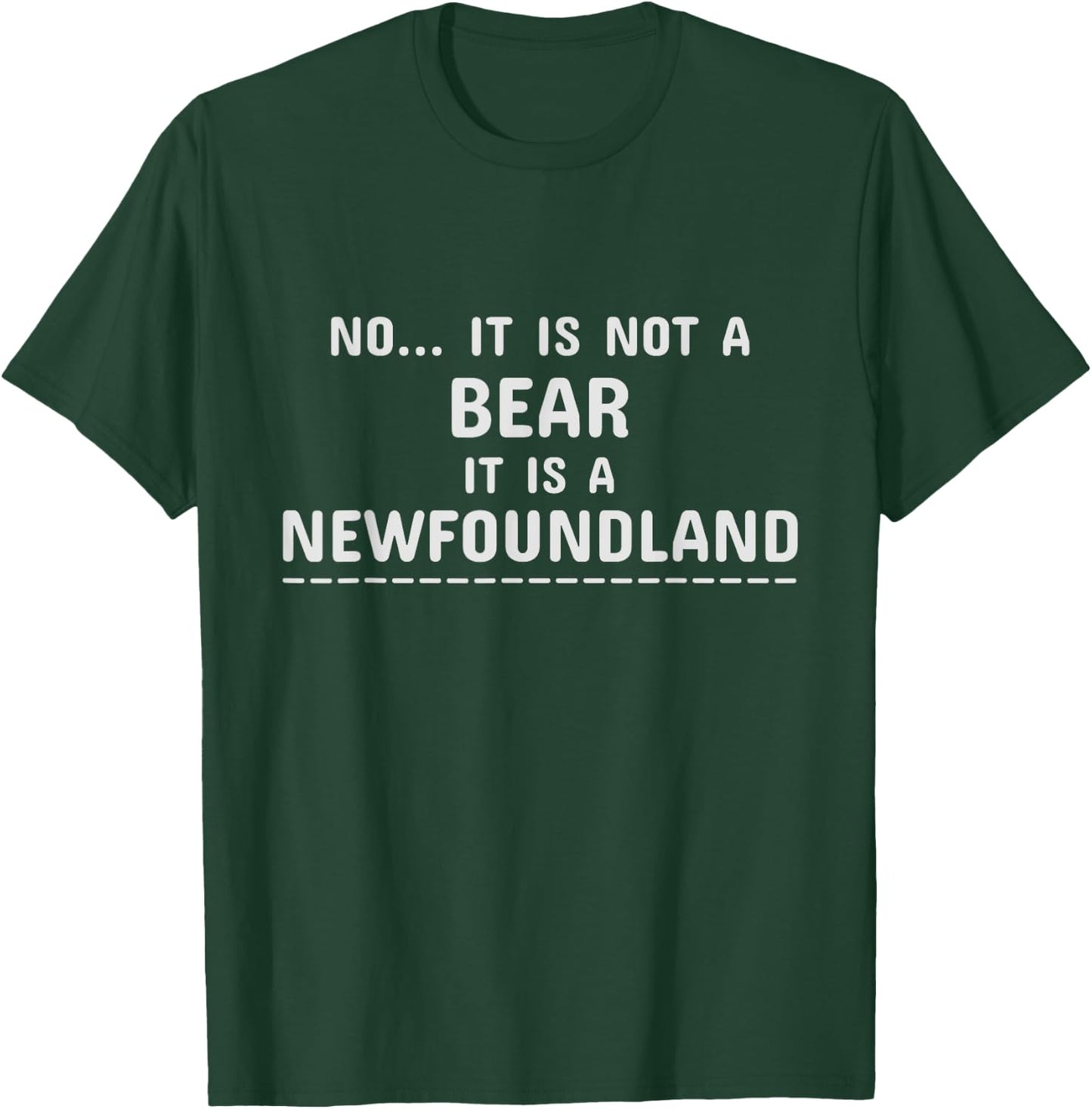 No It Is Not A Bear Funny Newfoundland Dog T-Shirt - T-Shirt | Forest