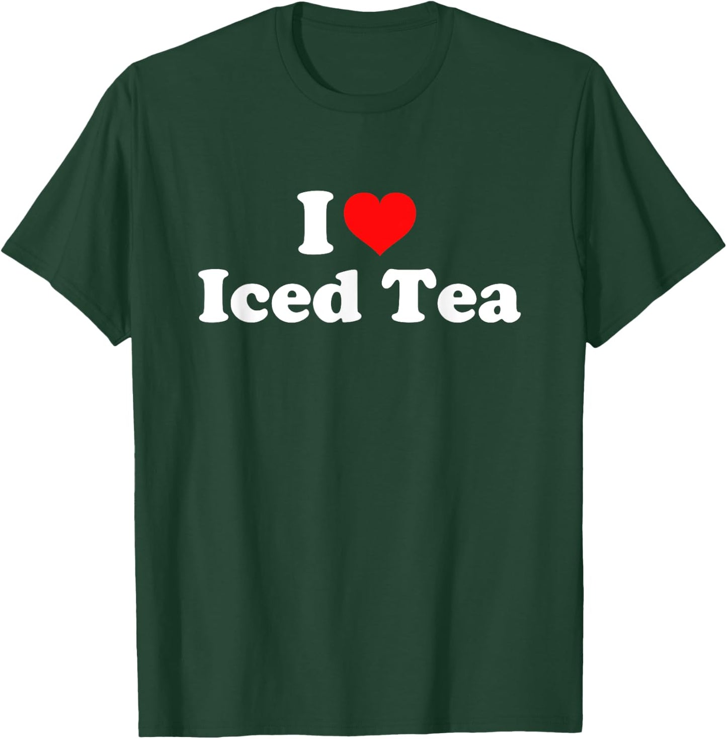 I Love Iced Tea T-Shirt - T-Shirt | Forest
