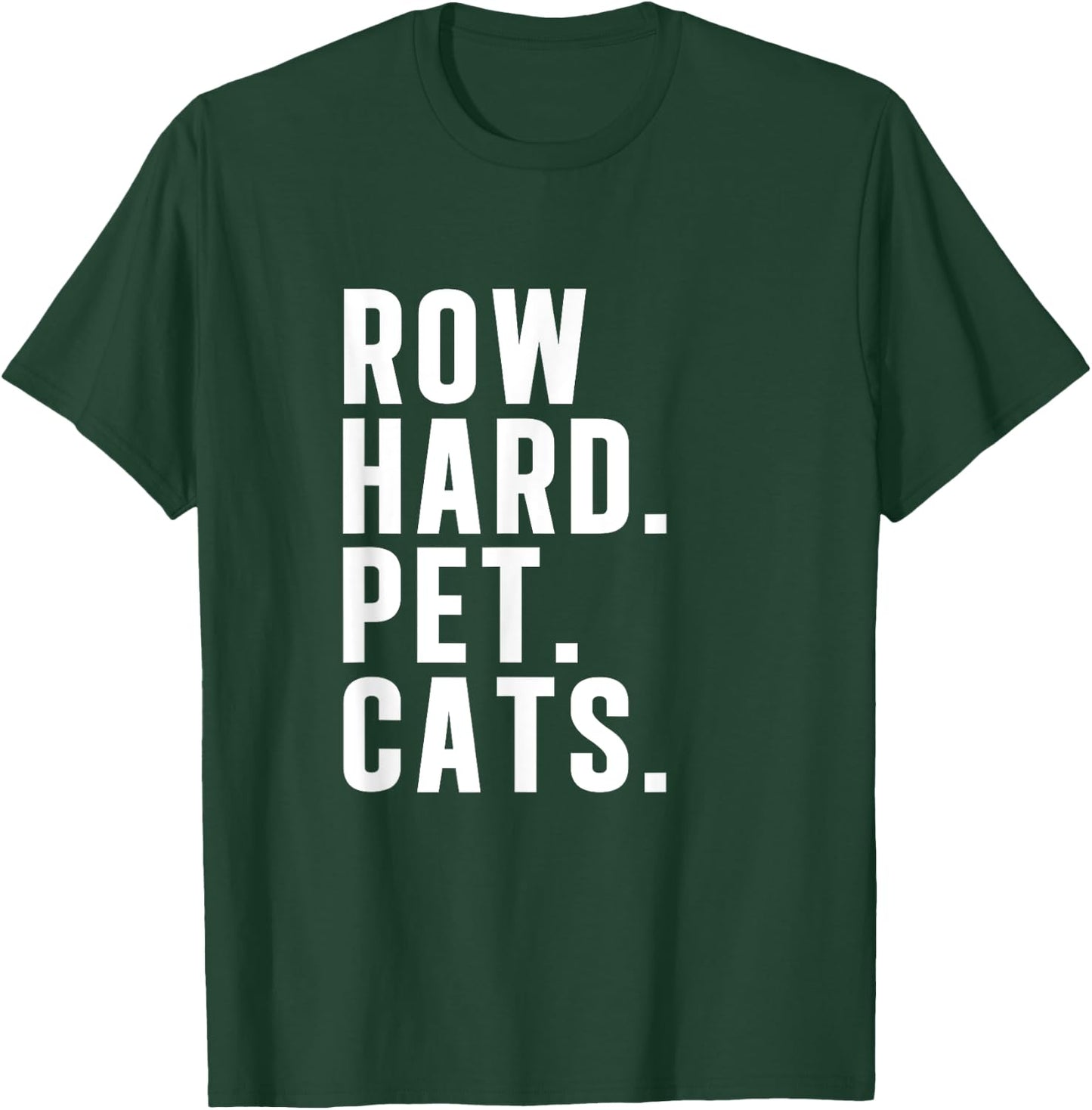Rowing Machine Row Hard Pet Cats Funny Row Ergometer T-Shirt - T-Shirt | Forest