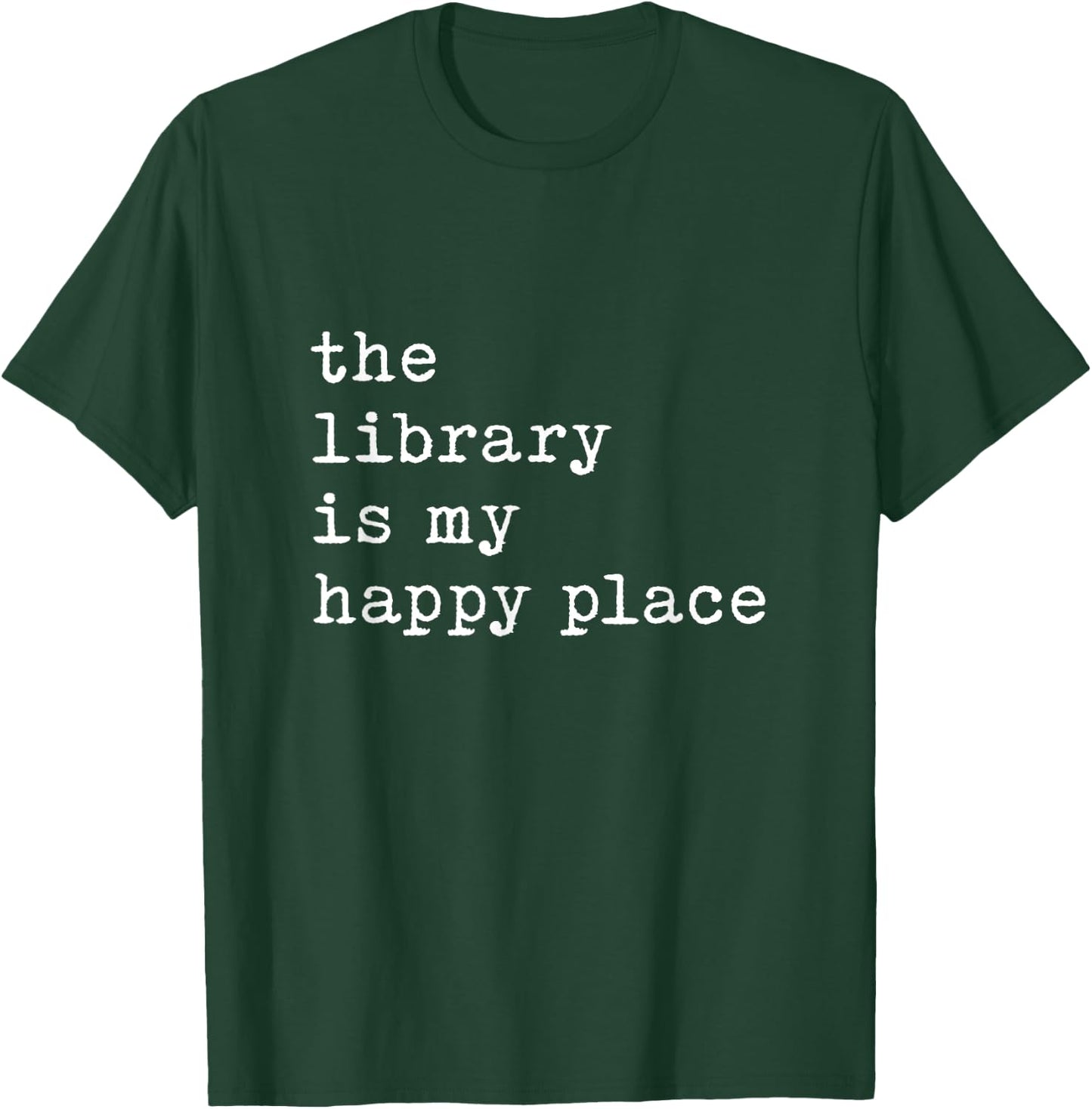 The Library Is My Happy Place Librarian Student Back School T-Shirt - T-Shirt | Forest