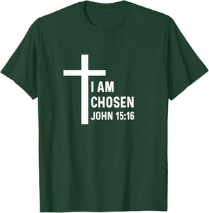 John 15:16 15 16 God Jesus Religious Christian I Am Chosen T-Shirt - T-Shirt | Forest