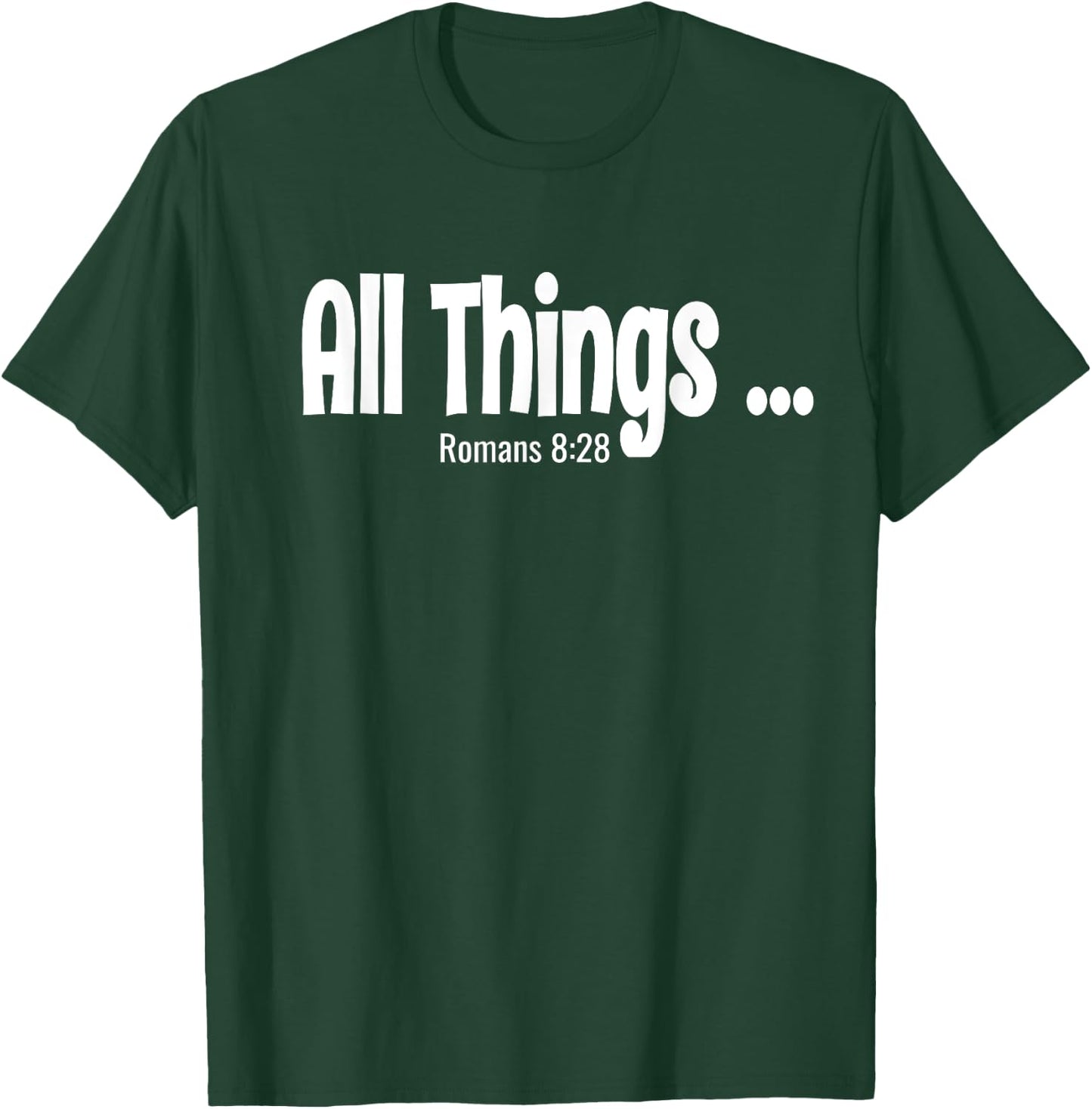 All Things Works Together Romans 8:28 T-Shirt - T-Shirt | Forest