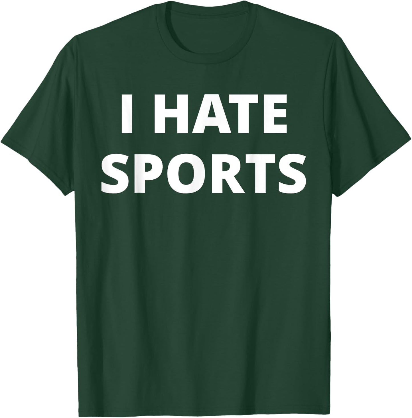 I Hate Sports - Anti Sport T-Shirt - T-Shirt | Forest