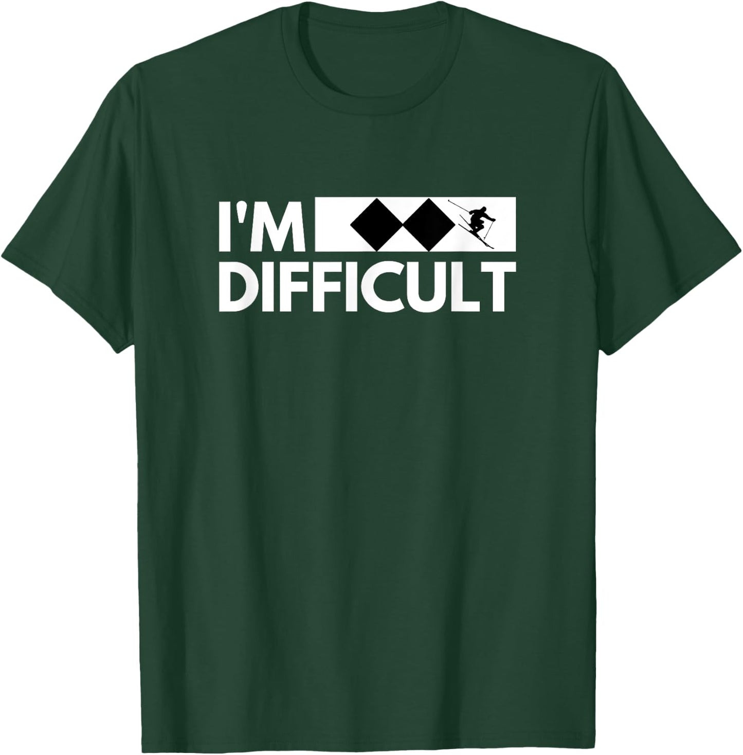 I'm Difficult Snow Ski Trip Funny Snow Skiing Downhill Skier T-Shirt - T-Shirt | Forest