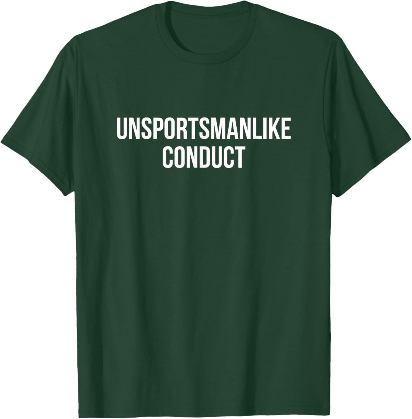 Unsportsmanlike Conduct T-Shirt - T-Shirt | Forest