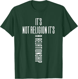 It's Not Religion It's A Relationship - Religious Clothing T-Shirt - T-Shirt | Forest