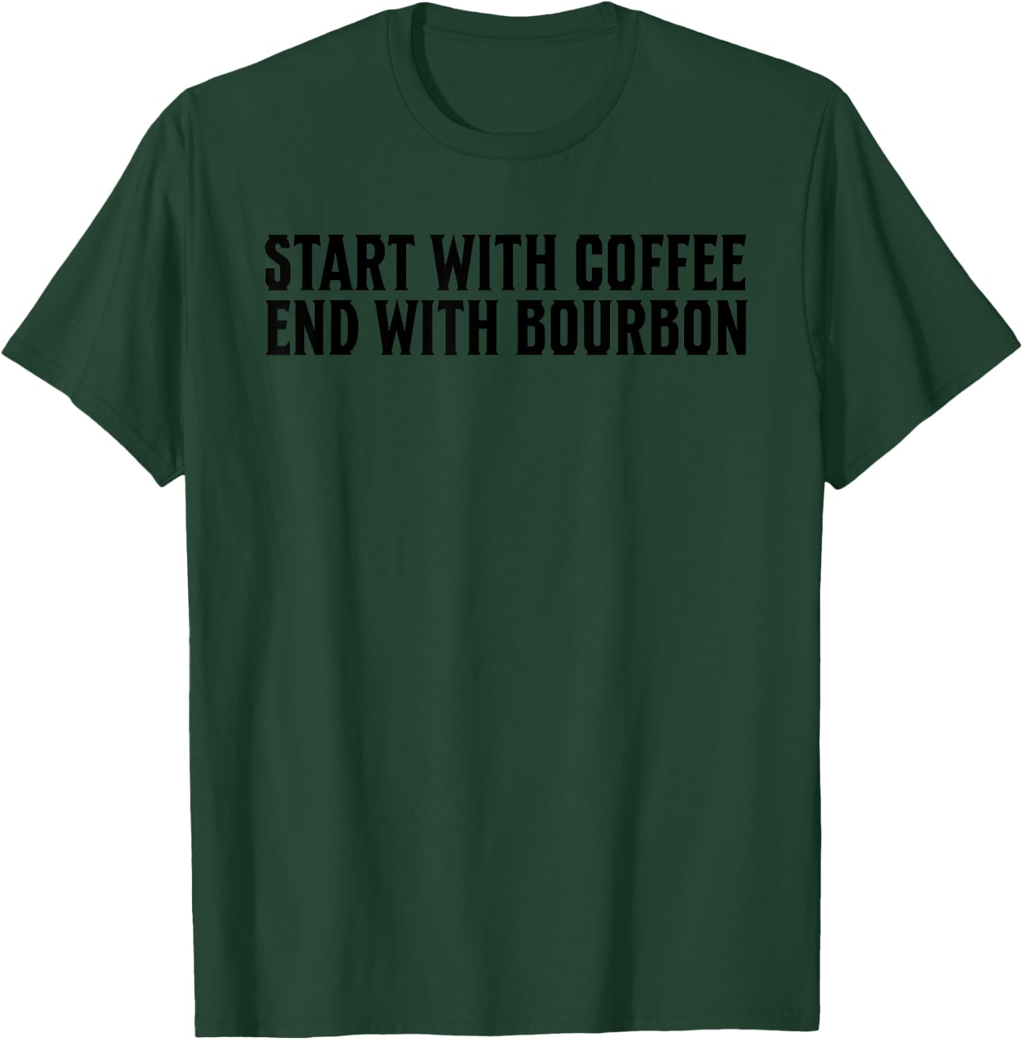 Funny Start With Coffee End With Bourbon For Whiskey Fan T-Shirt - T-Shirt | Forest
