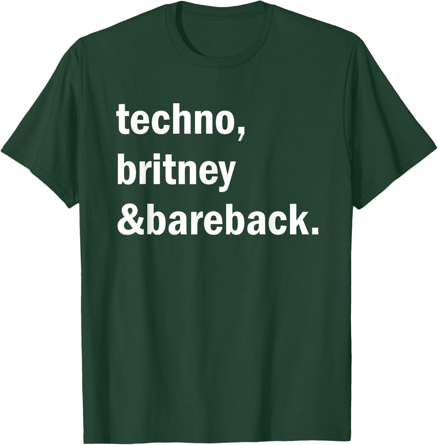 Techno, Britney & Bareback T-Shirt - T-Shirt | Forest